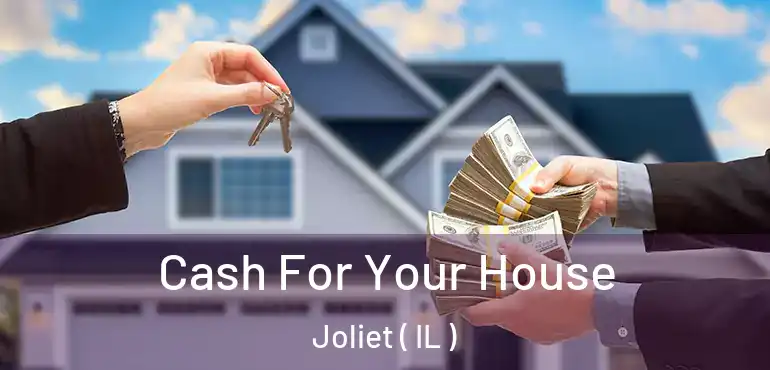  Cash For Your House Joliet ( IL )