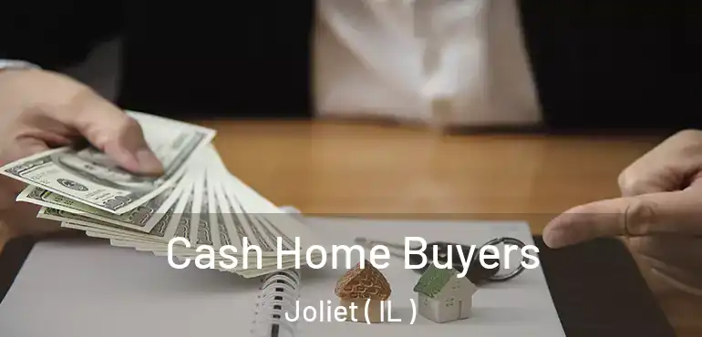  Cash Home Buyers Joliet ( IL )