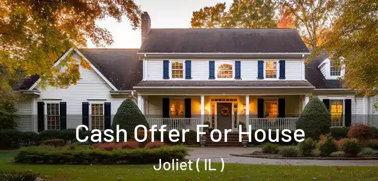 Cash Offer For House Joliet ( IL )