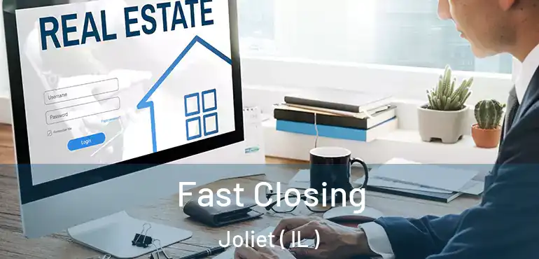  Fast Closing Joliet ( IL )