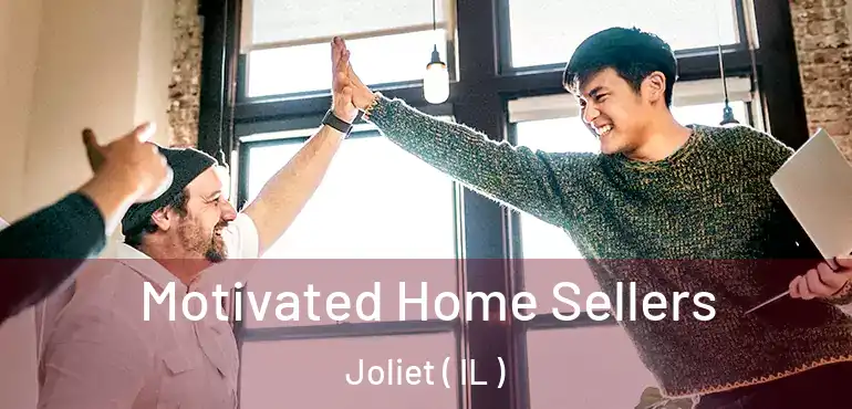  Motivated Home Sellers Joliet ( IL )