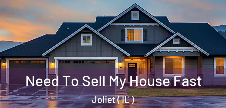  Need To Sell My House Fast Joliet ( IL )