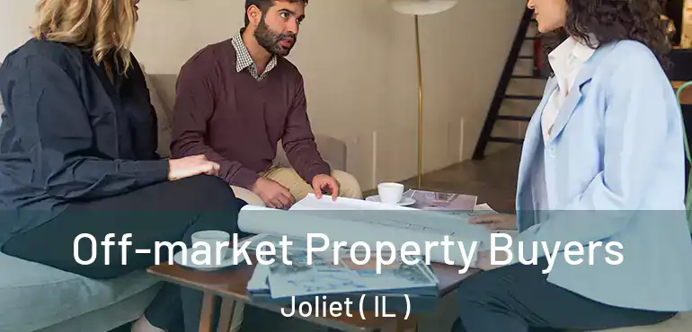  Off-market Property Buyers Joliet ( IL )
