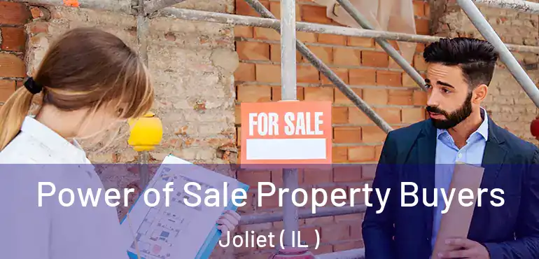  Power of Sale Property Buyers Joliet ( IL )