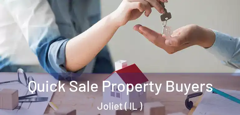  Quick Sale Property Buyers Joliet ( IL )