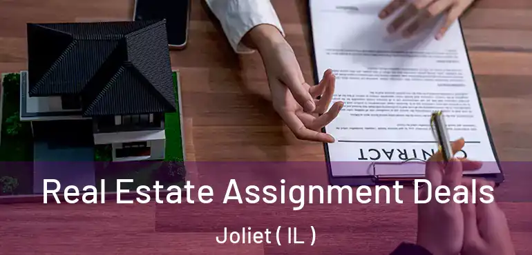  Real Estate Assignment Deals Joliet ( IL )