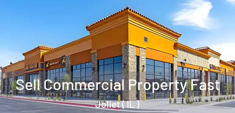  Sell Commercial Property Fast Joliet ( IL )