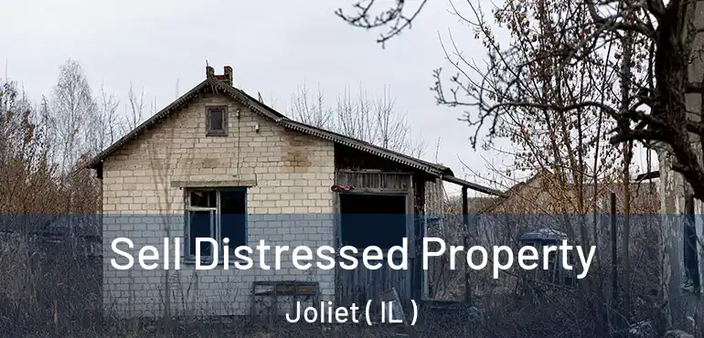  Sell Distressed Property Joliet ( IL )