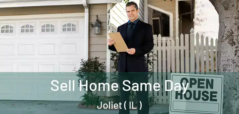  Sell Home Same Day Joliet ( IL )