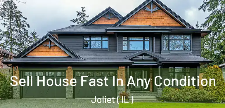  Sell House Fast In Any Condition Joliet ( IL )