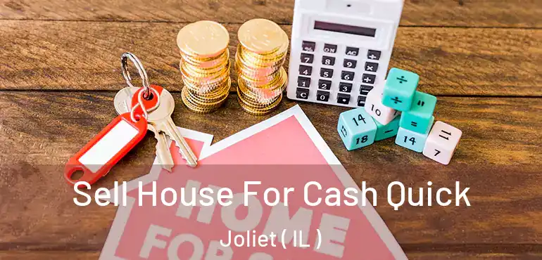  Sell House For Cash Quick Joliet ( IL )