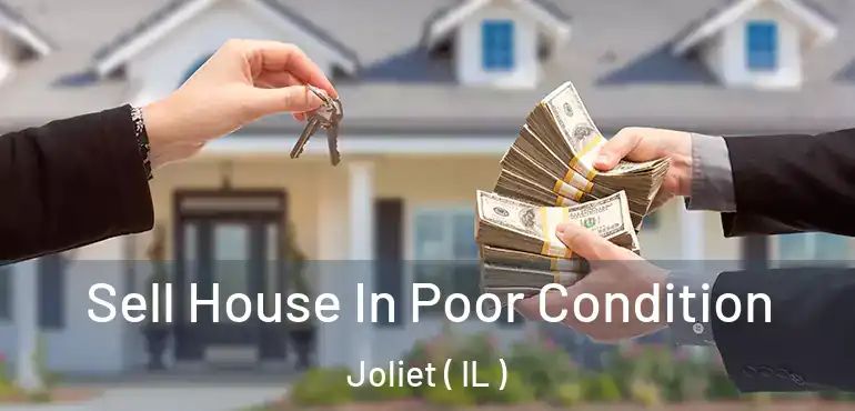  Sell House In Poor Condition Joliet ( IL )