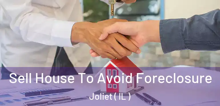  Sell House To Avoid Foreclosure Joliet ( IL )