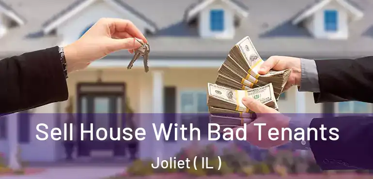  Sell House With Bad Tenants Joliet ( IL )
