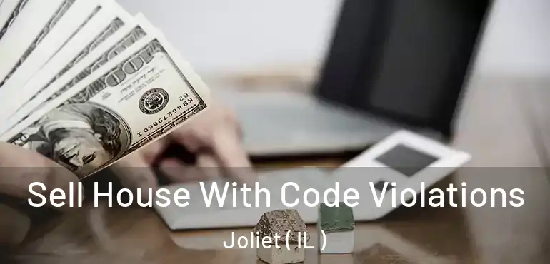  Sell House With Code Violations Joliet ( IL )