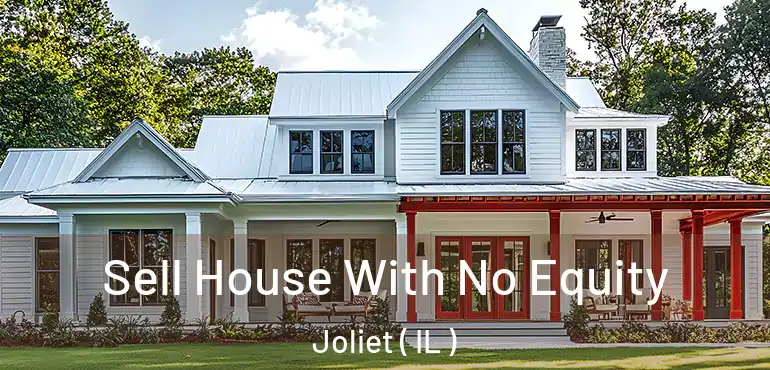  Sell House With No Equity Joliet ( IL )