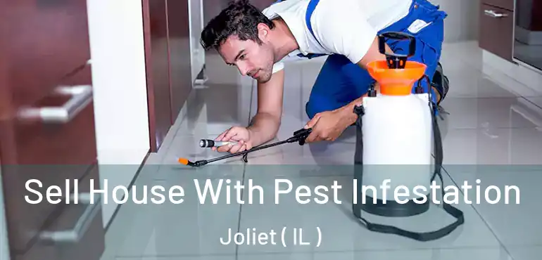  Sell House With Pest Infestation Joliet ( IL )