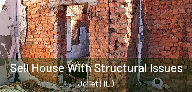  Sell House With Structural Issues Joliet ( IL )