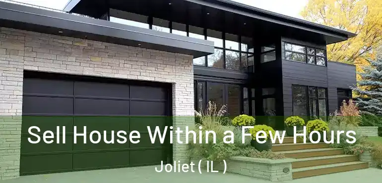  Sell House Within a Few Hours Joliet ( IL )
