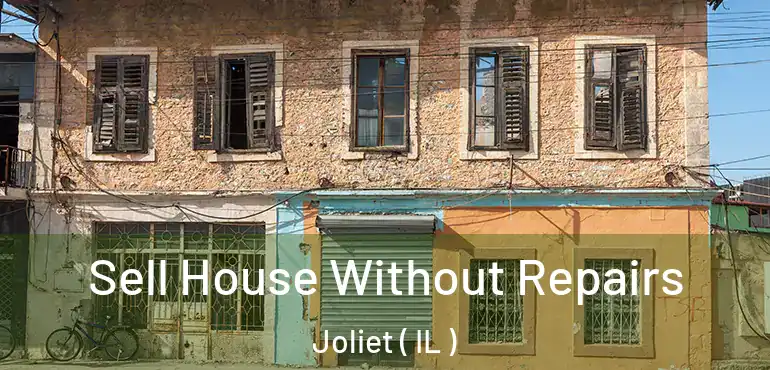  Sell House Without Repairs Joliet ( IL )