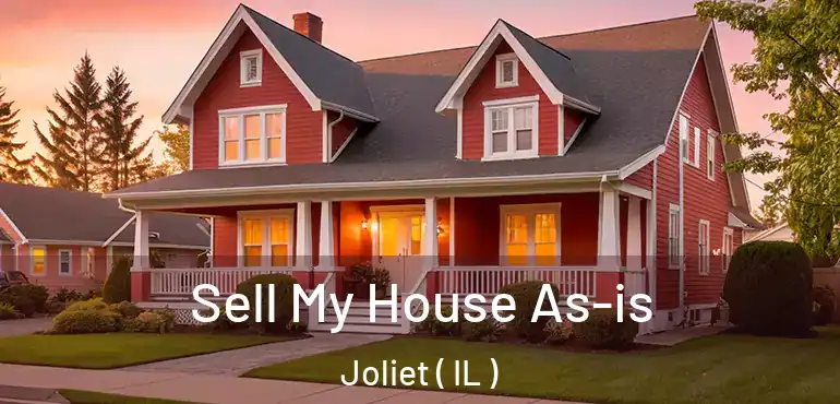  Sell My House As-is Joliet ( IL )