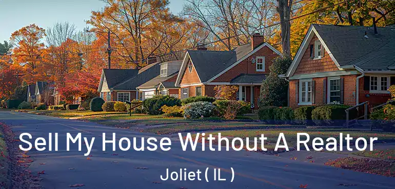  Sell My House Without A Realtor Joliet ( IL )