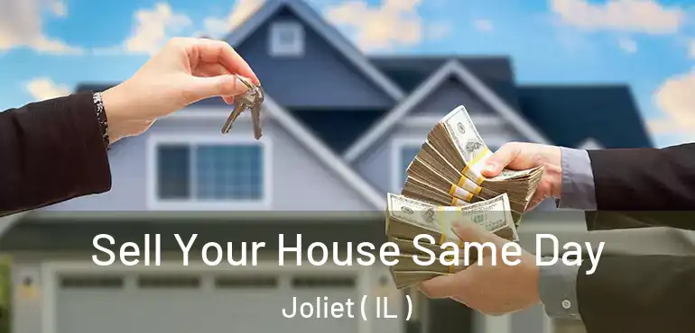  Sell Your House Same Day Joliet ( IL )