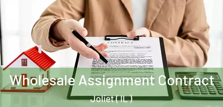  Wholesale Assignment Contract Joliet ( IL )